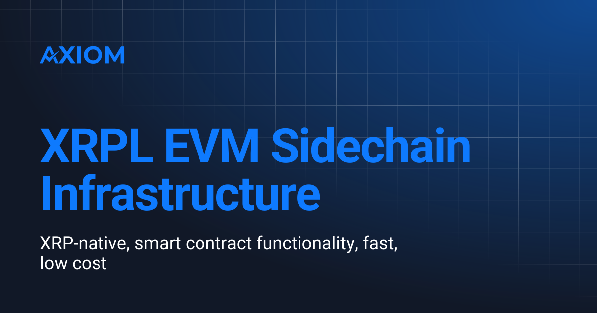 XRPL EVM Sidechain Infrastructure | Axiom Protocol